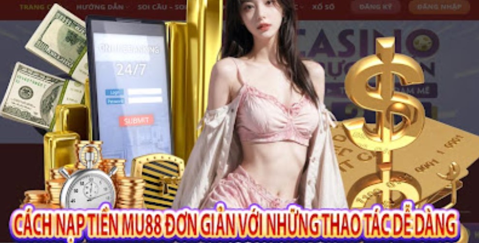 Điều kiện để người chơi nạp tiền trên trang Mu88